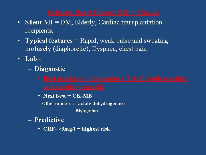 Ischemic Heart Disease (MI) = Clinical • Silent MI = DM, Elderly, Cardiac transplantation