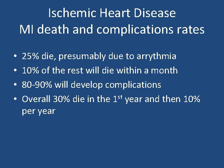 Ischemic Heart Disease MI death and complications rates • • 25% die, presumably due