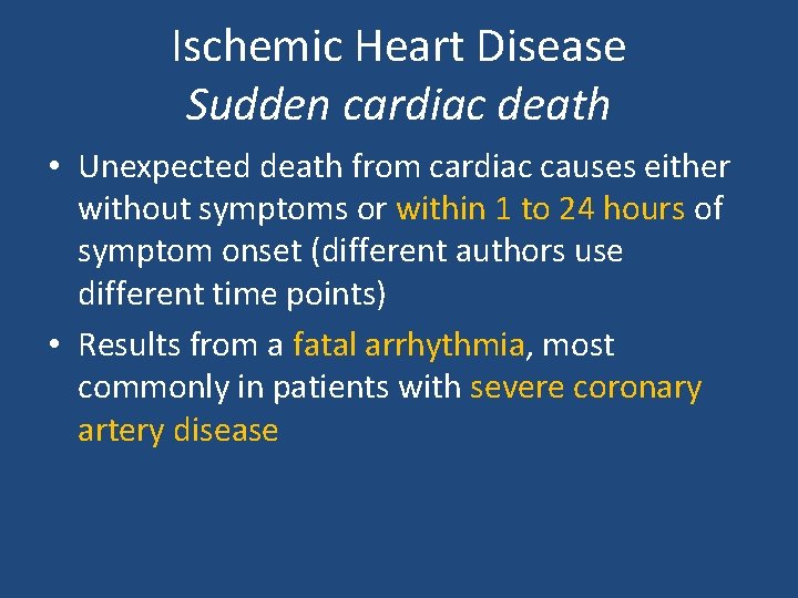 Ischemic Heart Disease Sudden cardiac death • Unexpected death from cardiac causes either without