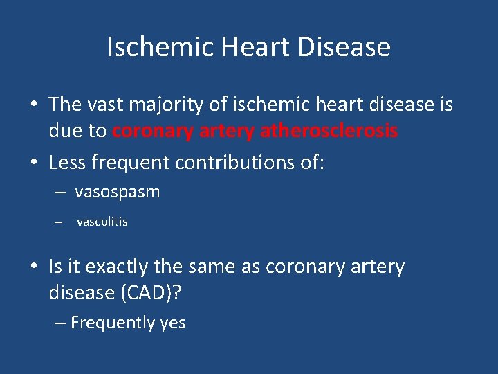 Ischemic Heart Disease • The vast majority of ischemic heart disease is due to