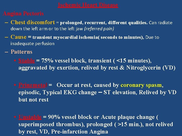 Ischemic Heart Disease Angina Pectoris – Chest discomfort = prolonged, recurrent, different qualities. Can