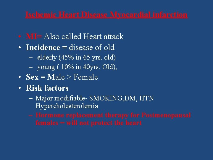 Ischemic Heart Disease Myocardial infarction • MI= Also called Heart attack • Incidence =