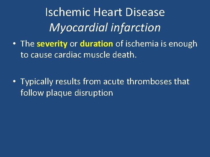 Ischemic Heart Disease Myocardial infarction • The severity or duration of ischemia is enough