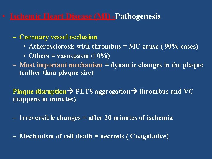  • Ischemic Heart Disease (MI) -Pathogenesis – Coronary vessel occlusion • Atherosclerosis with