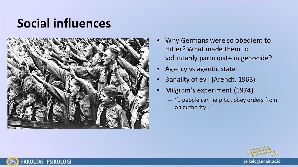 Social influences • Why Germans were so obedient to Hitler? What made them to