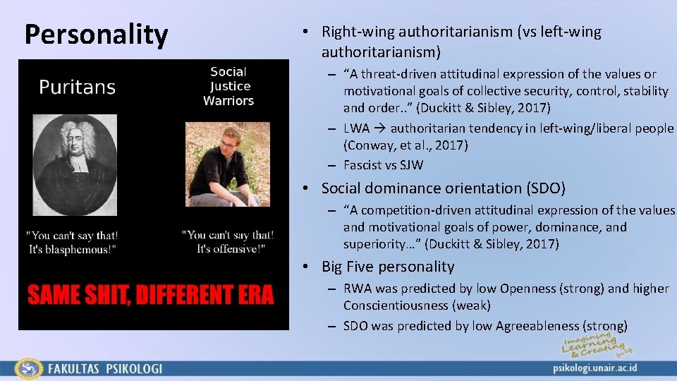 Personality • Right-wing authoritarianism (vs left-wing authoritarianism) – “A threat-driven attitudinal expression of the