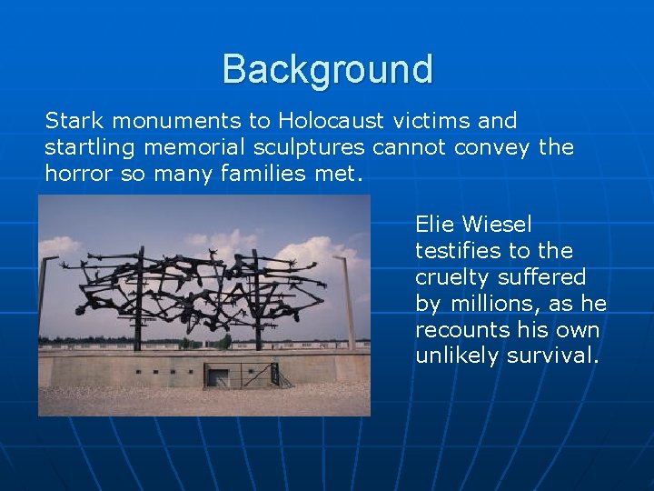 Background Stark monuments to Holocaust victims and startling memorial sculptures cannot convey the horror