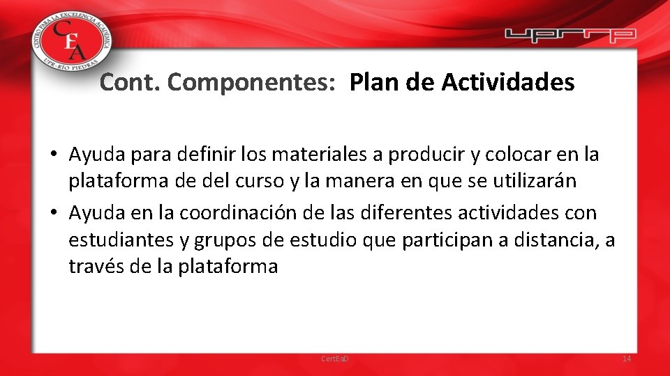 Cont. Componentes: Plan de Actividades • Ayuda para definir los materiales a producir y