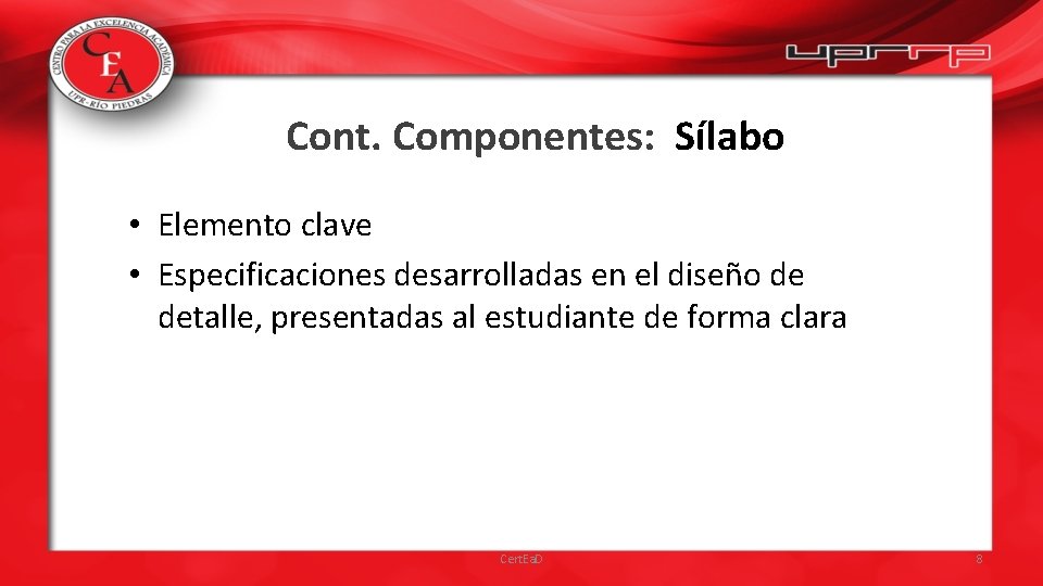 Cont. Componentes: Sílabo • Elemento clave • Especificaciones desarrolladas en el diseño de detalle,