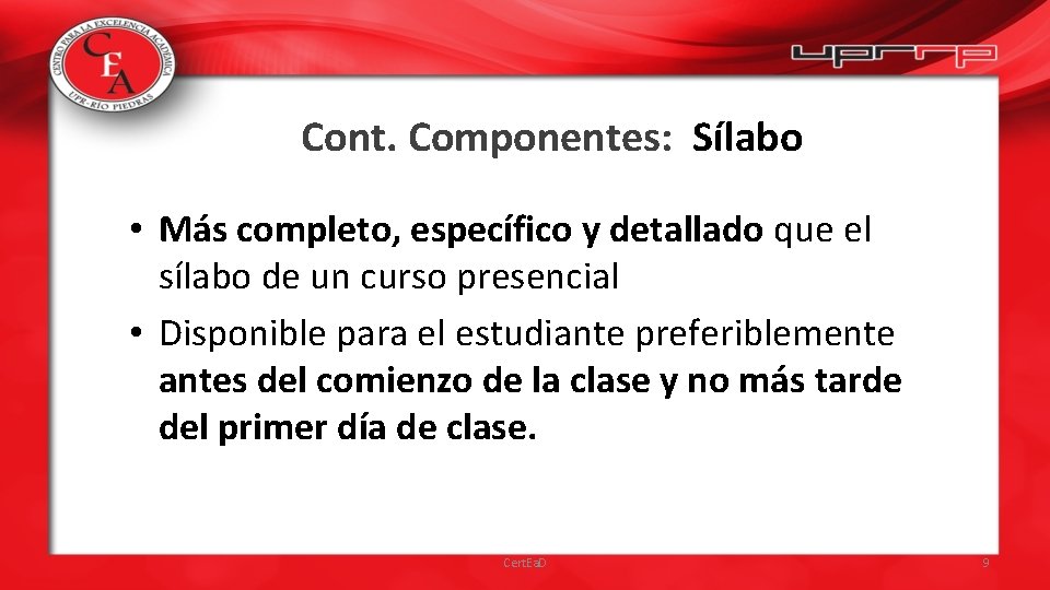 Cont. Componentes: Sílabo • Más completo, específico y detallado que el sílabo de un