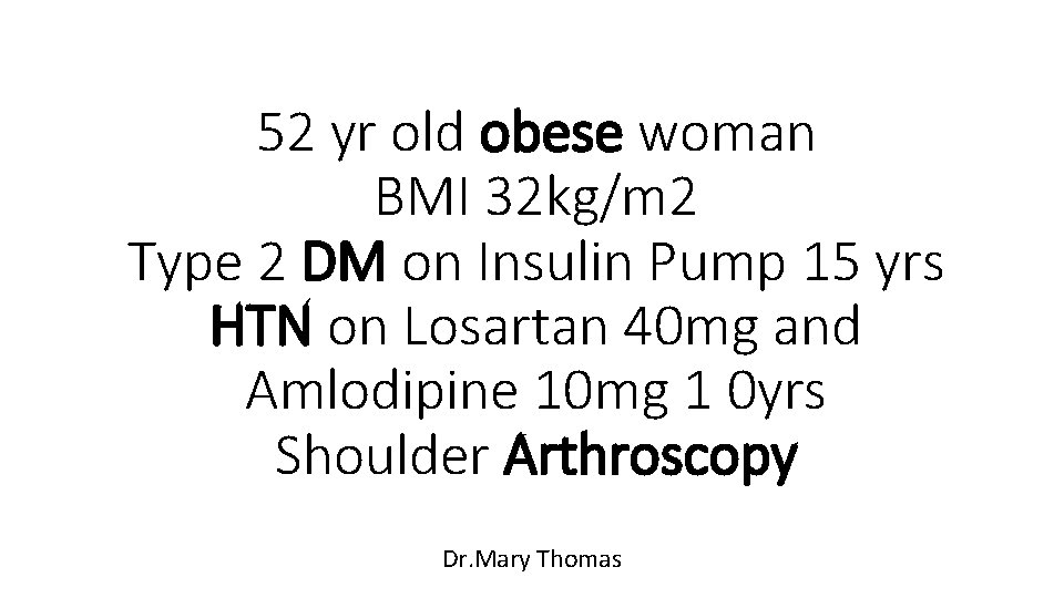 52 yr old obese woman BMI 32 kg/m 2 Type 2 DM on Insulin