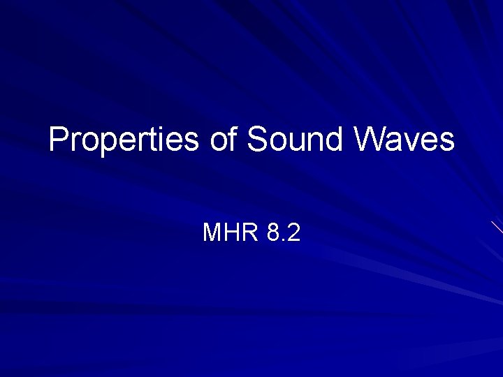 Properties of Sound Waves MHR 8. 2 