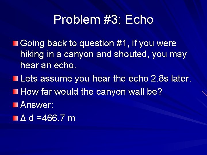 Problem #3: Echo Going back to question #1, if you were hiking in a