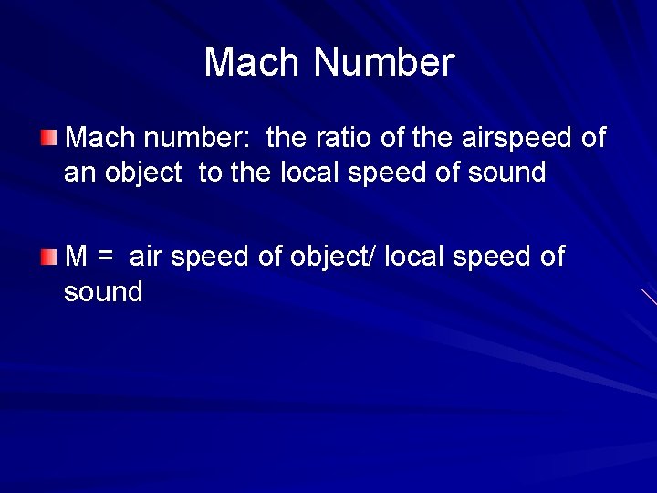 Mach Number Mach number: the ratio of the airspeed of an object to the