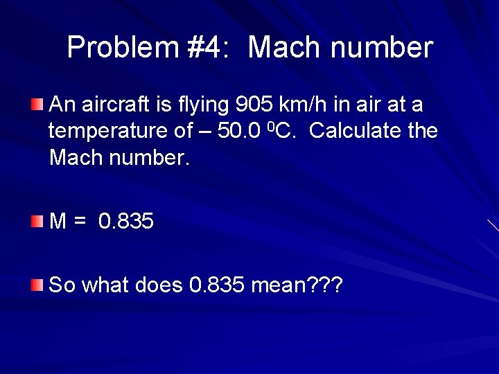Problem #4: Mach number An aircraft is flying 905 km/h in air at a