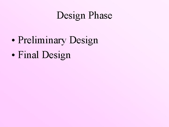 Design Phase • Preliminary Design • Final Design 