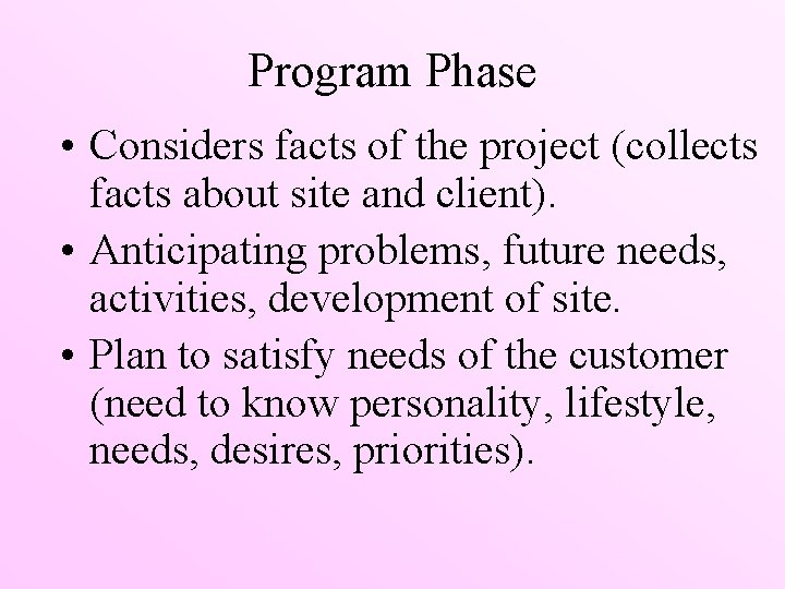 Program Phase • Considers facts of the project (collects facts about site and client).