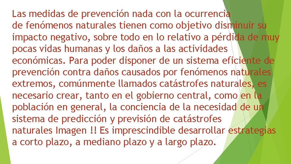 Las medidas de prevención nada con la ocurrencia de fenómenos naturales tienen como objetivo