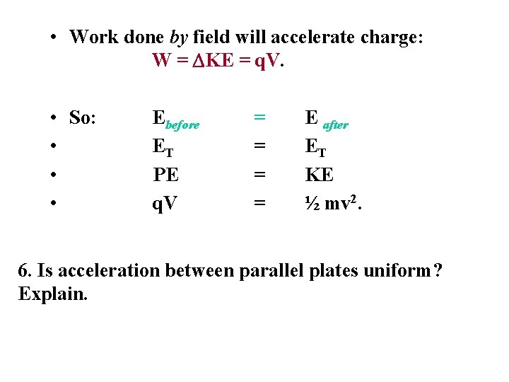  • Work done by field will accelerate charge: W = DKE = q.