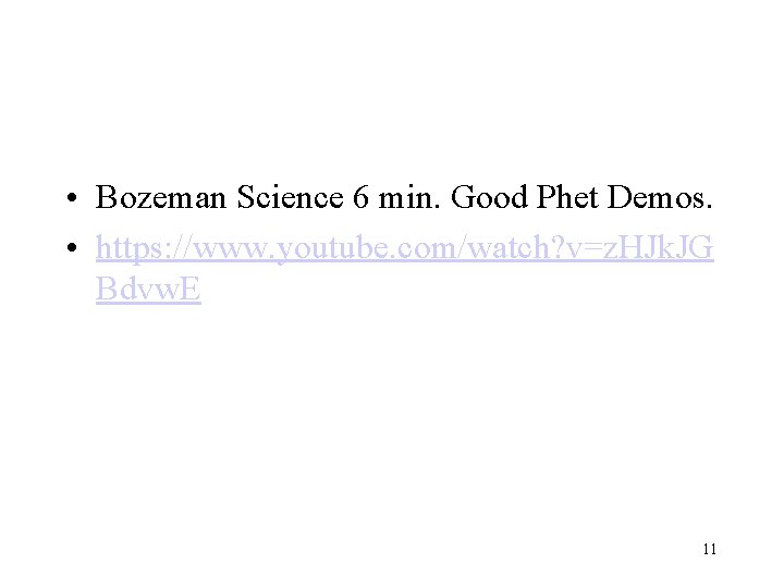  • Bozeman Science 6 min. Good Phet Demos. • https: //www. youtube. com/watch?