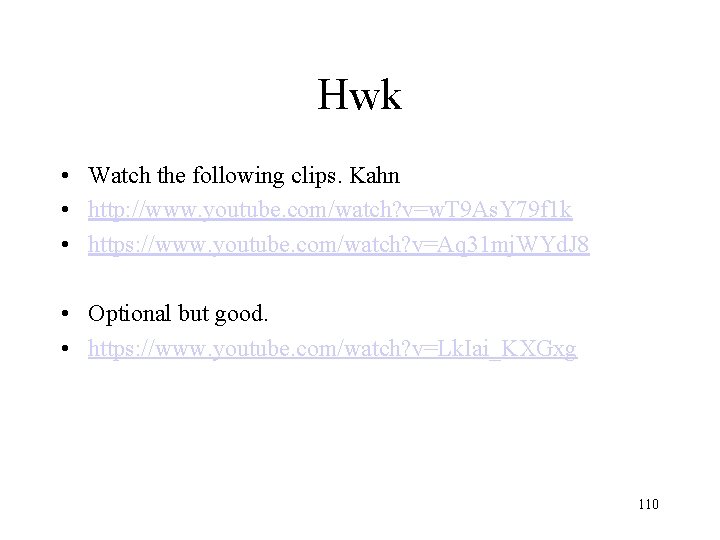 Hwk • Watch the following clips. Kahn • http: //www. youtube. com/watch? v=w. T