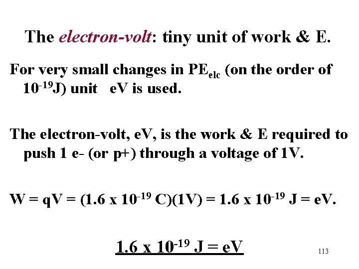 The electron-volt: tiny unit of work & E. For very small changes in PEelc