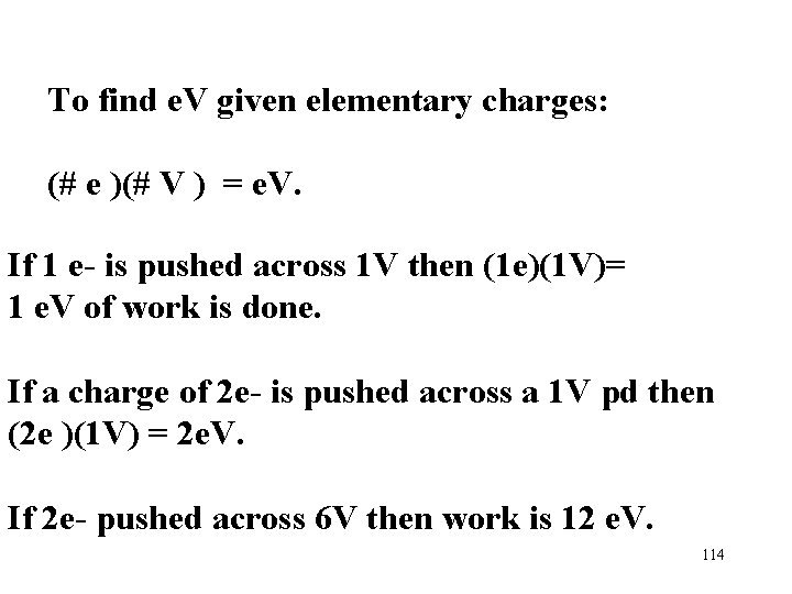 To find e. V given elementary charges: (# e )(# V ) = e.