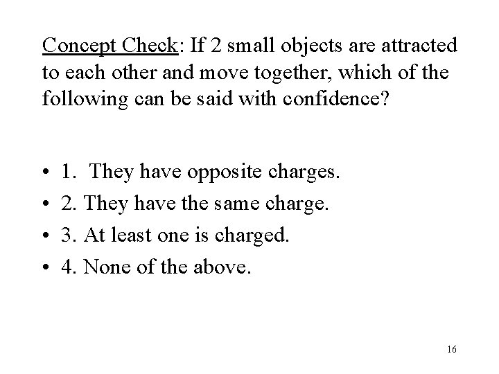 Concept Check: If 2 small objects are attracted to each other and move together,