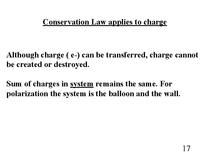 Conservation Law applies to charge Although charge ( e-) can be transferred, charge cannot