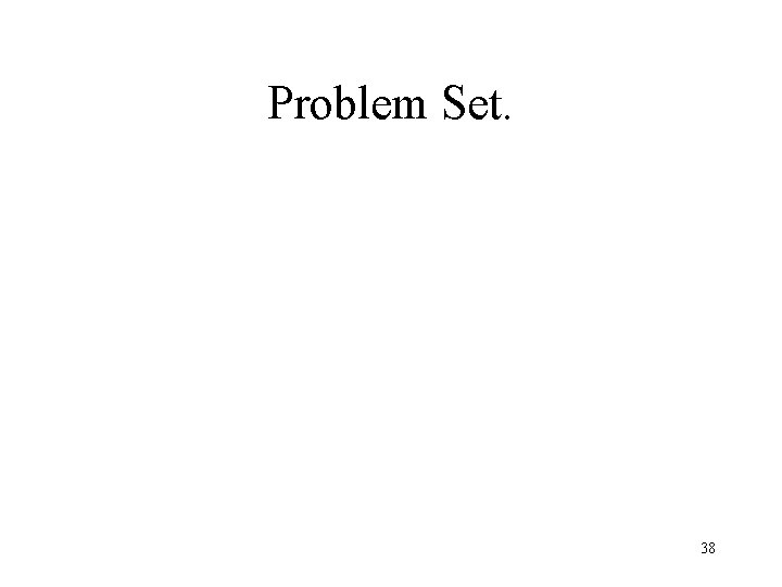 Problem Set. 38 