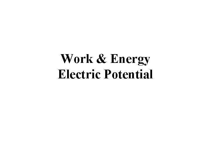 Work & Energy Electric Potential 