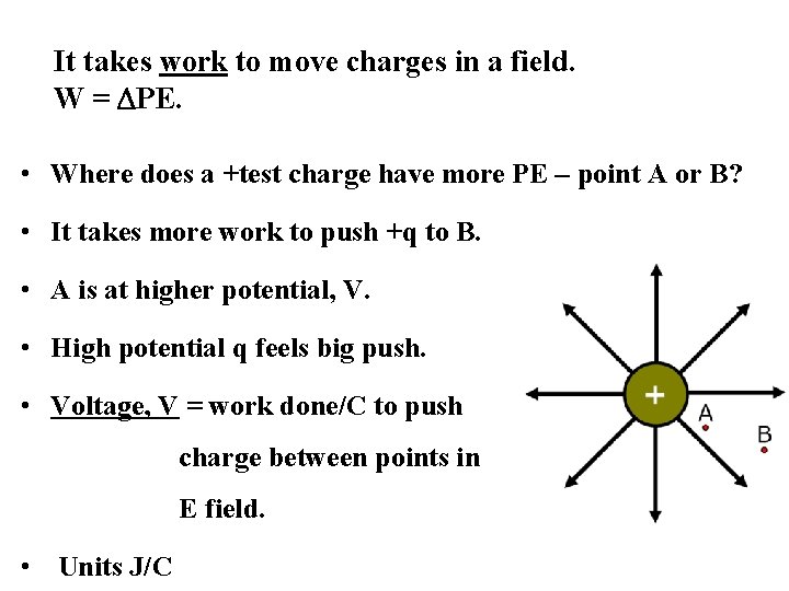 It takes work to move charges in a field. W = DPE. • Where