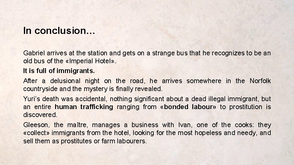 In conclusion… Gabriel arrives at the station and gets on a strange bus that