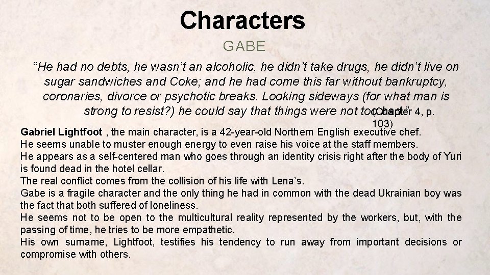 Characters GABE “He had no debts, he wasn’t an alcoholic, he didn’t take drugs,