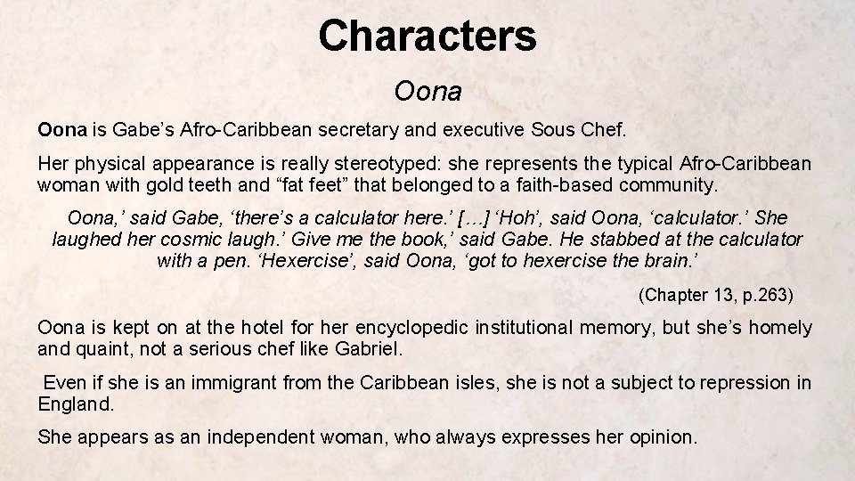Characters Oona is Gabe’s Afro-Caribbean secretary and executive Sous Chef. Her physical appearance is