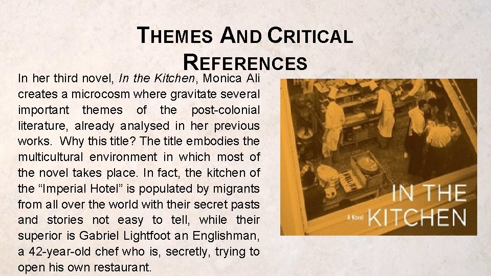 THEMES AND CRITICAL REFERENCES In her third novel, In the Kitchen, Monica Ali creates