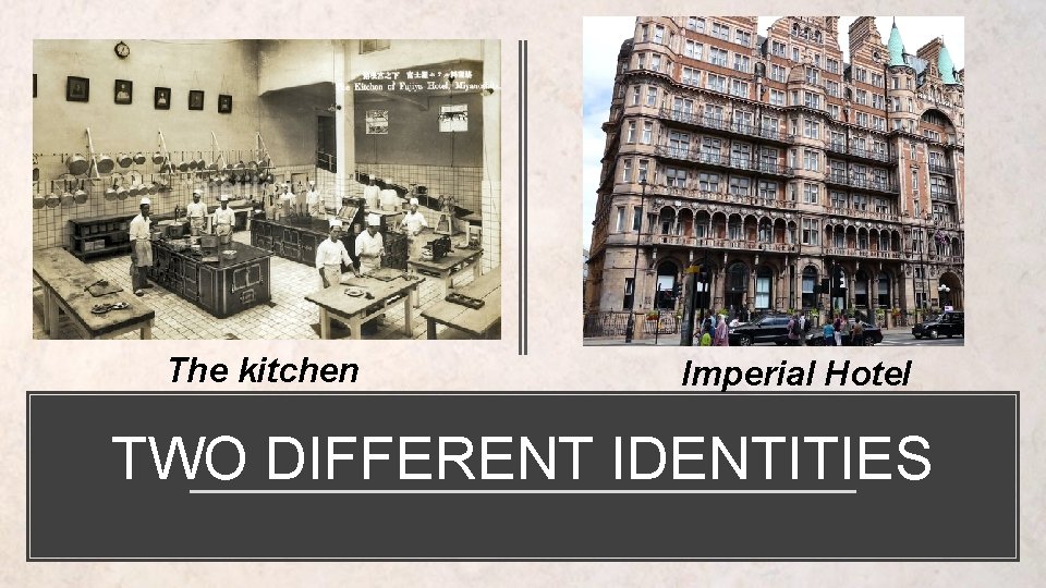 The kitchen Imperial Hotel TWO DIFFERENT IDENTITIES 