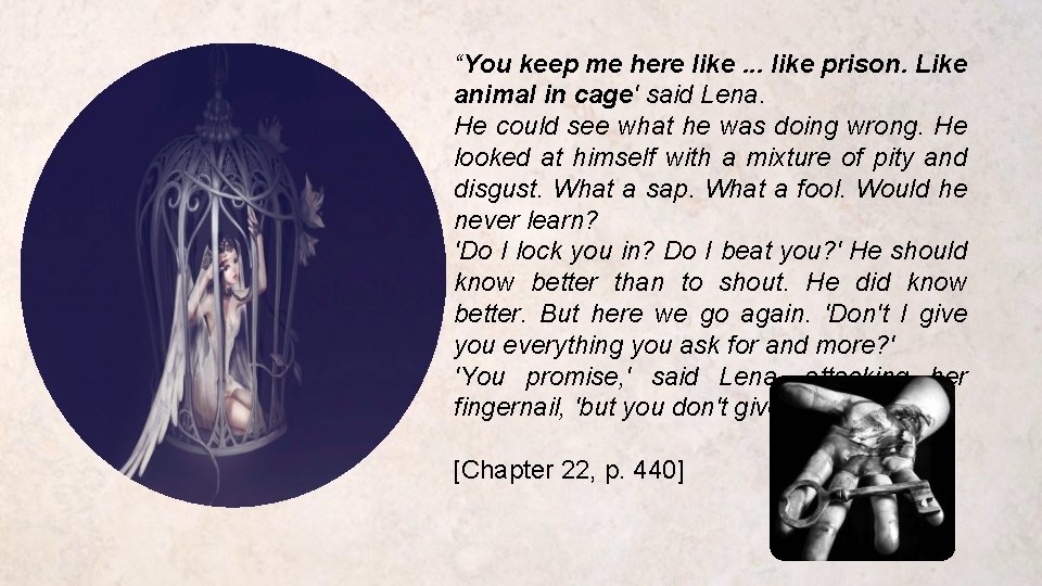 “You keep me here like. . . like prison. Like animal in cage' said