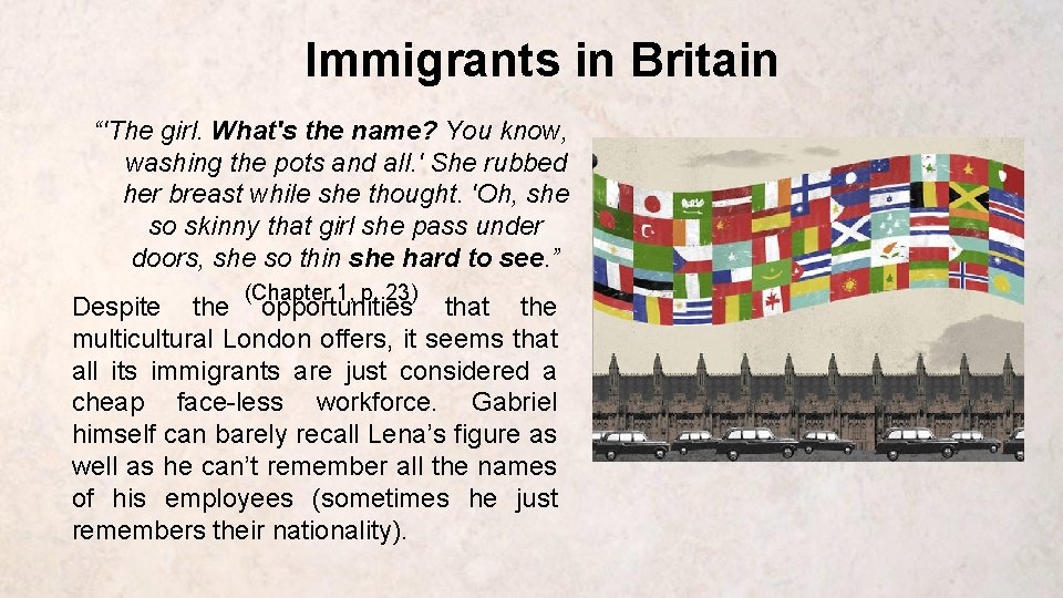 Immigrants in Britain “'The girl. What's the name? You know, washing the pots and