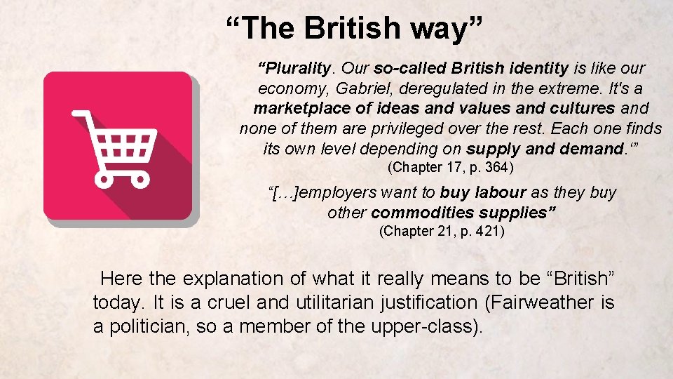 “The British way” “Plurality. Our so-called British identity is like our economy, Gabriel, deregulated