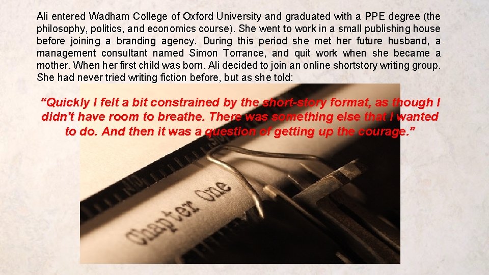Ali entered Wadham College of Oxford University and graduated with a PPE degree (the