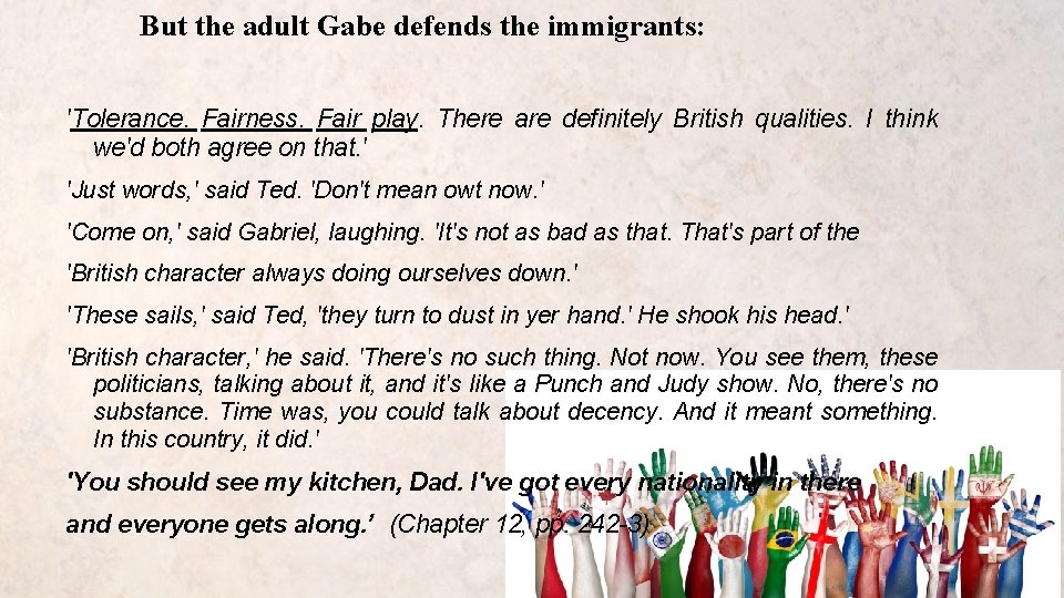 But the adult Gabe defends the immigrants: 'Tolerance. Fairness. Fair play. There are definitely