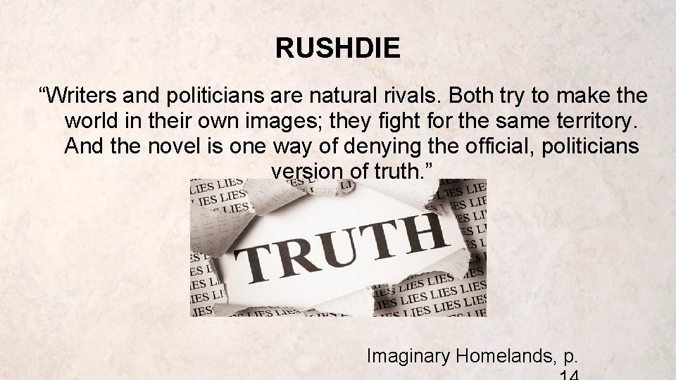 RUSHDIE “Writers and politicians are natural rivals. Both try to make the world in