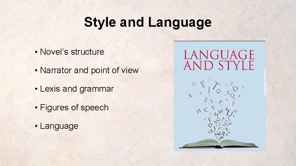 Style and Language • Novel’s structure • Narrator and point of view • Lexis