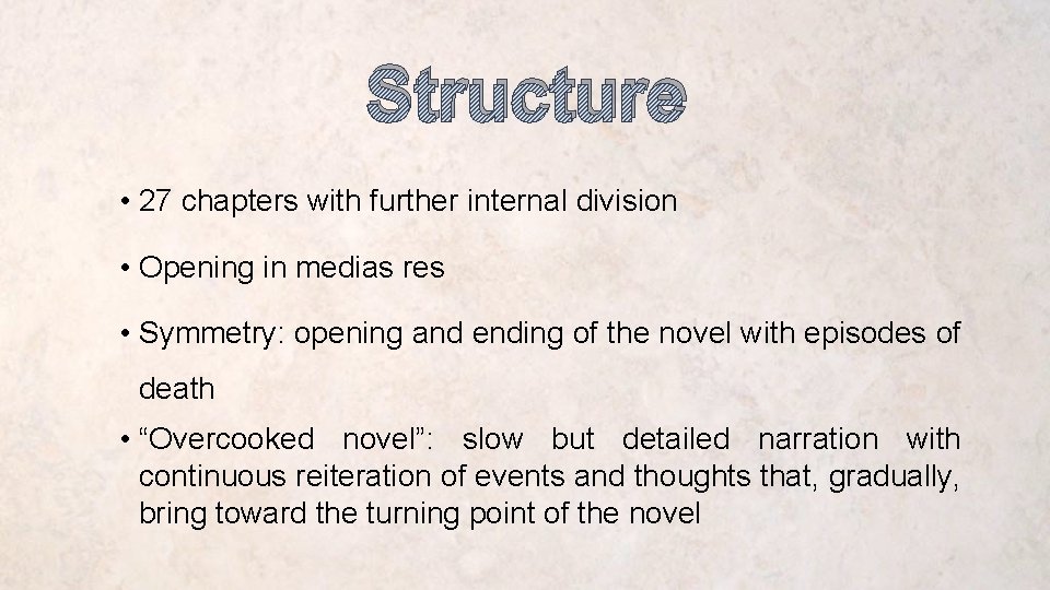 Structure • 27 chapters with further internal division • Opening in medias res •