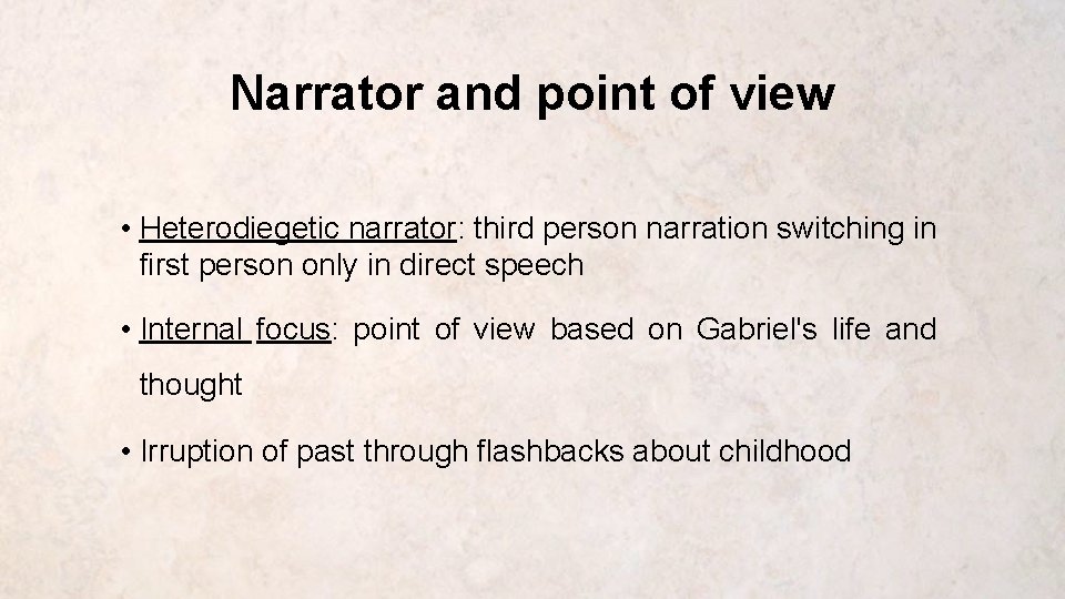 Narrator and point of view • Heterodiegetic narrator: third person narration switching in first