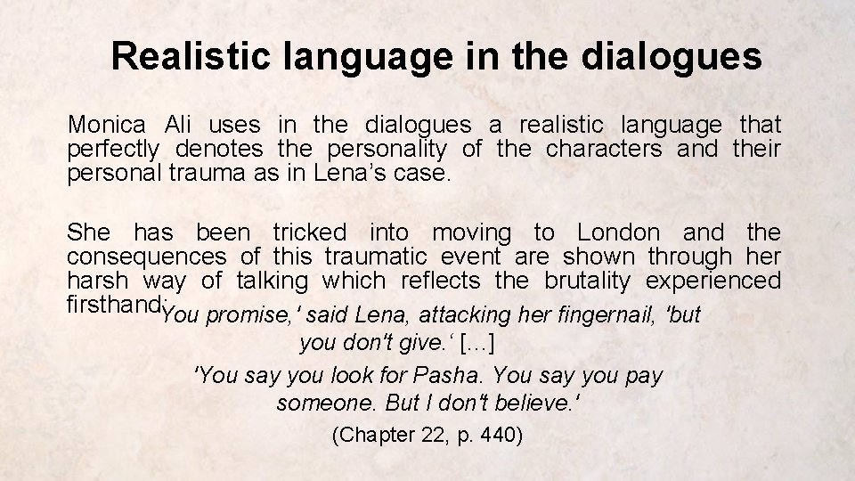 Realistic language in the dialogues Monica Ali uses in the dialogues a realistic language