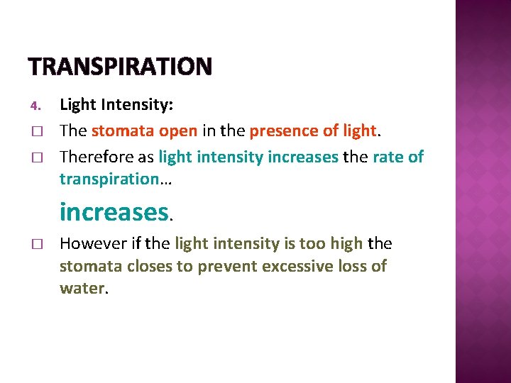 TRANSPIRATION 4. � � Light Intensity: The stomata open in the presence of light.