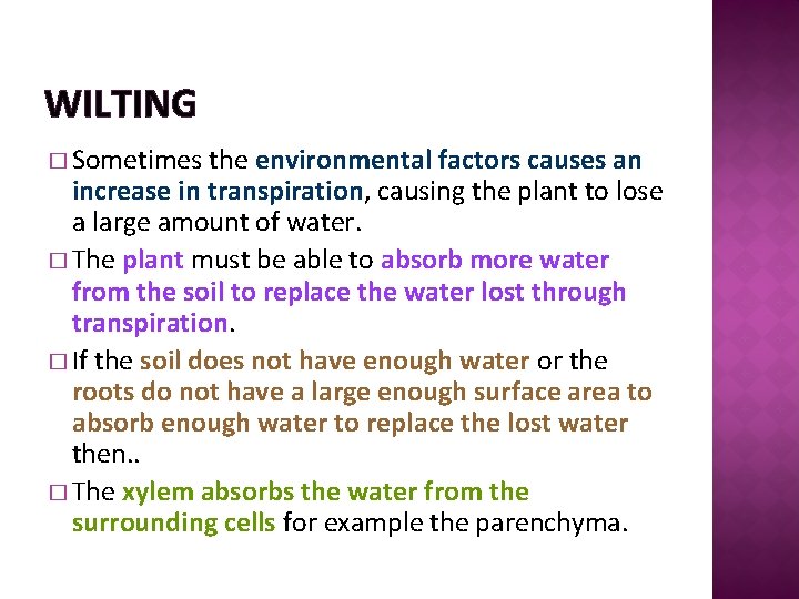 WILTING � Sometimes the environmental factors causes an increase in transpiration, causing the plant