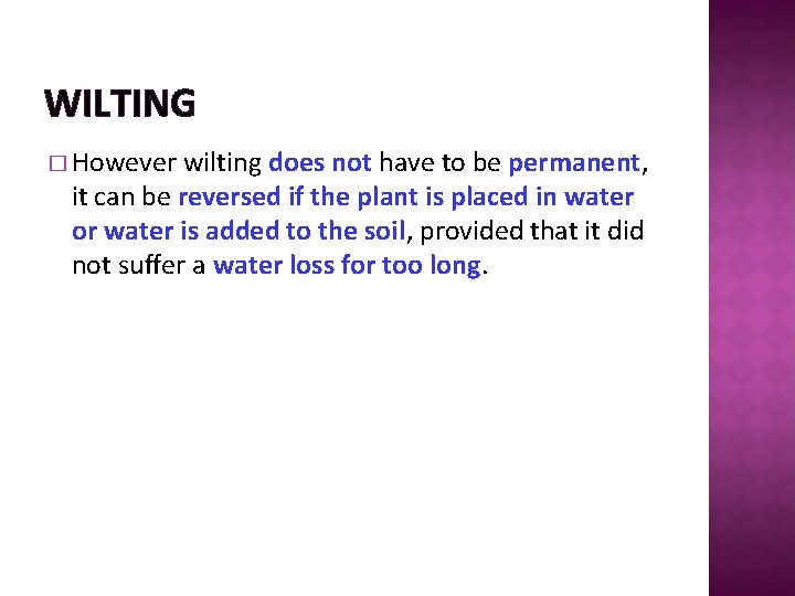 WILTING � However wilting does not have to be permanent, it can be reversed